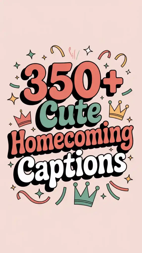 Cute Homecoming Captions