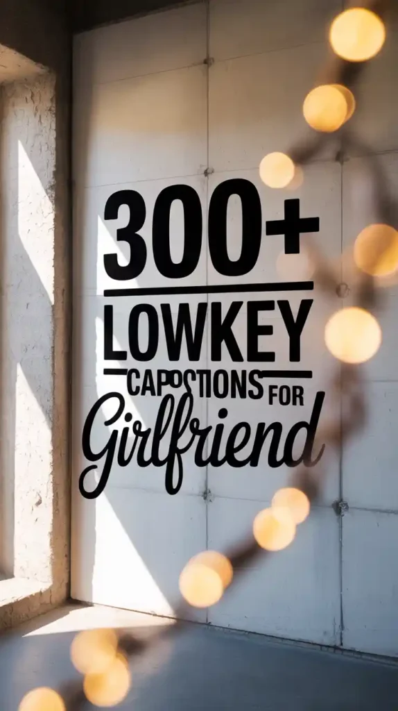 Lowkey Captions for Girlfriend